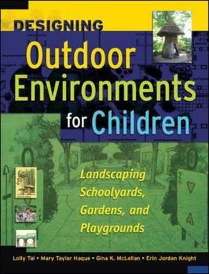 Designing Outdoor Environments for Children: Landscaping School Yards, Gardens and Playgrounds