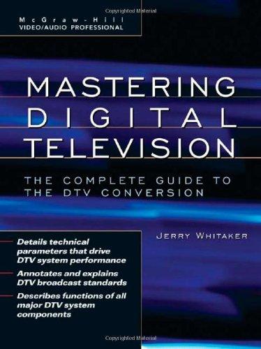 Mastering Digital Television: The Complete Guide to the DTV Conversion (McGraw-Hill Video/Audio Professional)