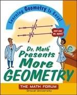 Dr. Math Presents More Geometry: Learning Geometry Is Easy! Just Ask Dr. Math