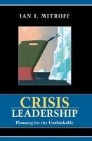 Crisis Leadership: Planning for the Unthinkable