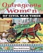 Outrageous Women of Civil War Times