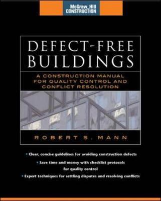 Defect-Free Buildings (McGraw-Hill Construction Series): A Construction Manual for Quality Control and Conflict Resolution