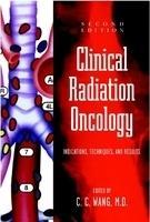 Clinical Radiation Oncology: Indications, Techniques, and Results, 2nd Edition 2nd  Edition