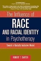 The Influence of Race and Racial Identity in Psychotherapy: Toward a Racially Inclusive Model