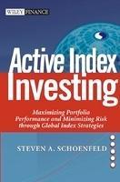 Active Index Investing: Maximizing Portfolio Performance and Minimizing Risk Through Global Index Strategies