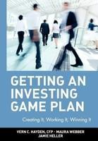 Getting an Investing Game Plan: Creating It, Working It, Winning It 1st  Edition