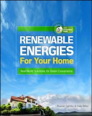 Renewable Energies for Your Home: Real-World Solutions for Green Conversions (Tab Green Guru Guides)