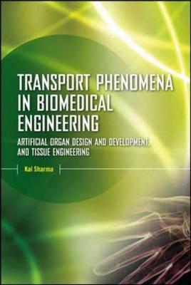 Transport Phenomena in Biomedical Engineering: Artifical organ Design and Development, and Tissue Engineering