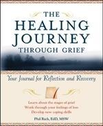 The Healing Journey Through Grief: Your Journal for Reflection and Recovery