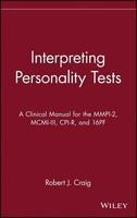 Interpreting Personality Tests: A Clinical Manual for the MMPI-2, MCMI-III, CPI-R, and 16pf