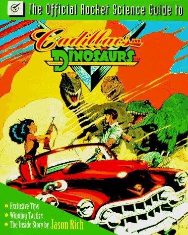 The Official Rocket Science Guide to Cadillacs and Dinosaurs 