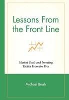 Lessons from the Front Line: Market Tools and Investing Tactics from the Pros 01 Edition