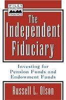 The Independent Fiduciary: Investing for Pension Funds and Endowment Funds