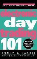 Electronic Day Trading 101:Day Trade Like A Pro-Starting Today 1st Edition