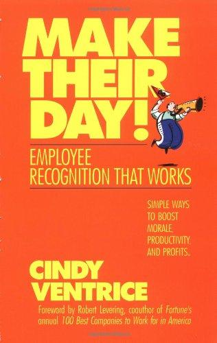 Make Their Day!: Employee Recognition That Works