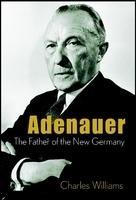 Adenauer: The Father of the New Germany