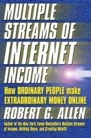 Multiple Streams of Internet Income: How Ordinary People Can Make Extraordinary Money Online