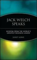 Jack Welch Speaks: Wisdom from the World's Greatest Business Leader