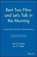 Rent Two Films and Let's Talk in the Morning: Using Popular Movies in Psychotherapy 2nd Edition