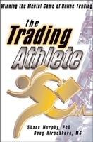 The Trading Athlete: Winning the Mental Game of Online Trading