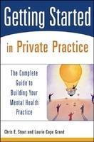 Getting Started in Private Practice: The Complete Guide to Building Your Mental Health Practice