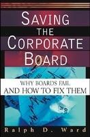 Saving the Corporate Board: Why Boards Fail and How to Fix Them