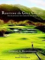 Routing the Golf Course: The Art and Science That Forms the Golf Journey 1st Edition