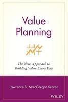 Value Planning: The New Approach to Building Value Every Day