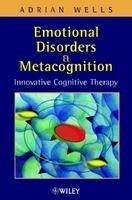 Emotional Disorders and Metacognition: Innovative Cognitive Therapy