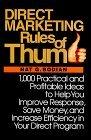 Direct Marketing Rules of Thumb: 1000 Practical and Profitable Ideas to Help You Improve Response, Save Money and Increase Efficiency in Your Direct Program 