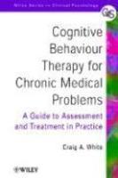 Cognitive Behaviour Therapy for Chronic Medical Problems: A Guide to Assessment and Treatment in Practice