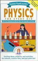 Janice VanCleave's Physics for Every Kid: 101 Easy Experiments in Motion, Heat, Light, Machines, and Sound 1st Edition