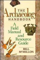 The Archaeology Handbook: A Field Manual and Resource Guide