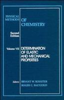 Physical Methods of Chemistry, Volume 7, Determination of Elastic and Mechanical Properties, 2nd Edition 0002 Edition