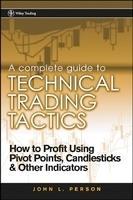 A Complete Guide to Technical Trading Tactics: How to Profit Using Pivot Points, Candlesticks & Other Indicators 1st  Edition