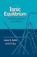 Ionic Equilibrium: Solubility and PH Calculations 2nd Revised edition Edition