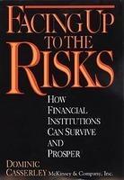 Facing Up to the Risks: How Financial Institutions Can Survive and Prosper