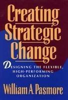 Creating Strategic Change: Designing the Flexible, High-Performing Organization 5th Edition