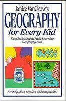 Janice VanCleave's Geography for Every Kid: Easy Activities That Make Learning Geography Fun