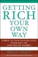 Getting Rich Your Own Way: Achieve All Your Financial Goals Faster Than You Ever Thought Possible 1st Edition