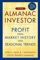 The Almanac Investor: Profit from Market History and Seasonal Trends