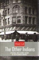 The Other Indians: A Political and Cultural History of South Asians in America
