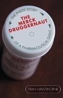 The Merck Druggernaut: The Inside Story of a Pharmaceutical Giant