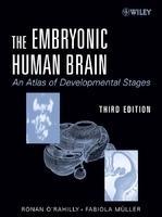 The Embryonic Human Brain: An Atlas Of Developmental Stages, 3rd Edition