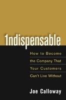 Indispensable: How to Become the Company That Your Customers Can't Live Without HRD Edition