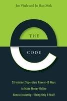 The E-Code: 33 Internet Superstars Reveal 43 Ways to Make Money Online Almost Instantly--Using Only E-mail!
