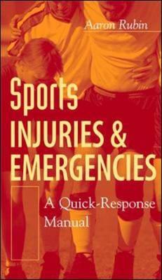 Sports Injuries and Emergencies : A Quick-Response Manual