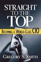 Straight to the Top: Becoming a World-Class CIO HRD Edition