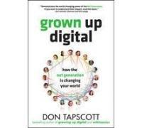 Grown Up Digital: How the Net Generation is Changing Your World