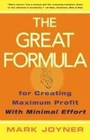 The Great Formula: For Creating Maximum Profit with Minimal Effort
